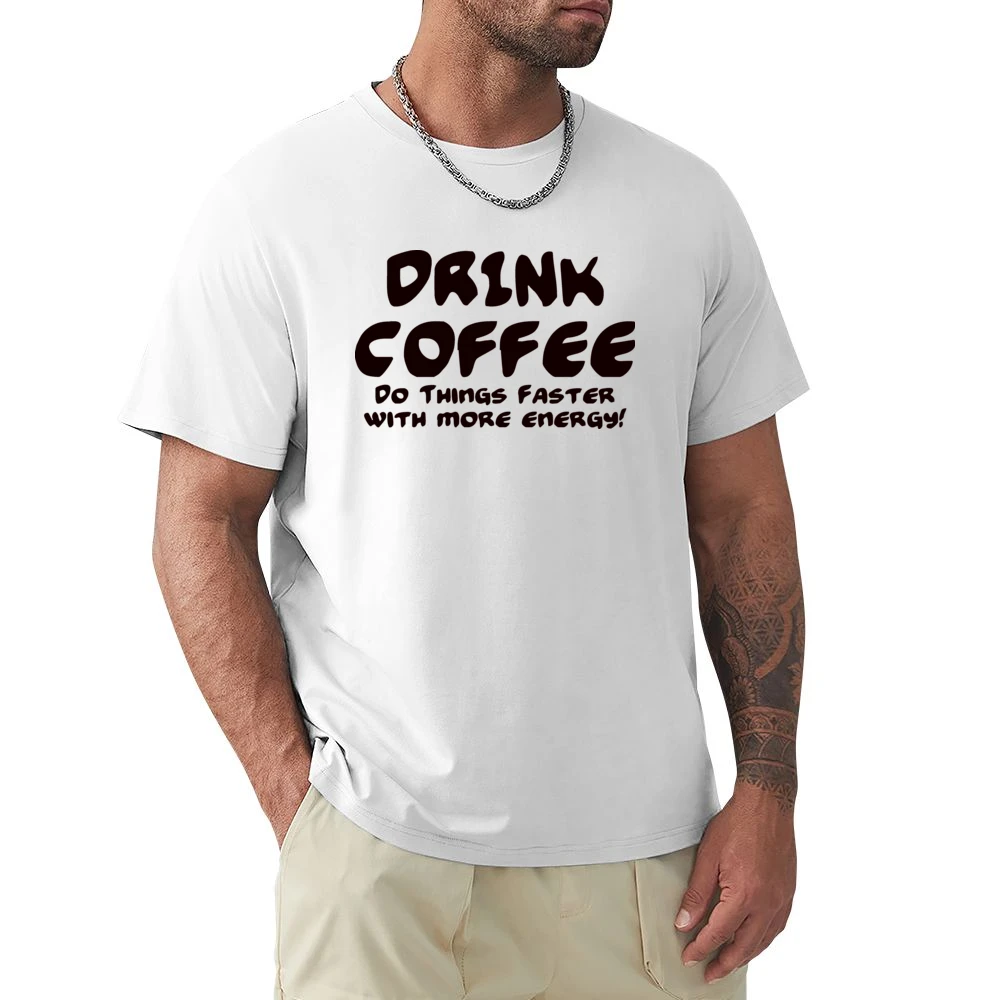 Drink Coffee Do Things Faster With More Energy Premium Men T-shirt