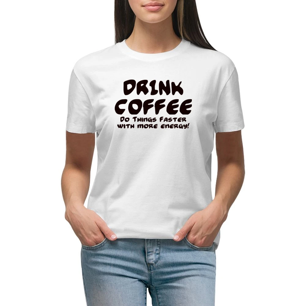 Drink Coffee Do Things Faster With More Energy Premium Women Ladies T-shirt