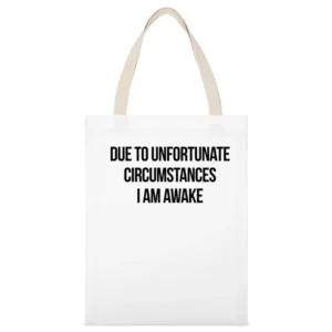 Due To Unfortunate Circumstances I Am Awake Funny Popular Sleep Lovers White Canvas Tote Shopping Bag