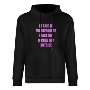 Dump Him Addison Rae Funny Locked Him Outside Graphic Ladies European Size Men Hoodie