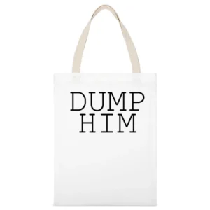 Dump Him Funny Single Ladies Graphic Instagram Tumblr Blogger White Canvas Tote Shopping Bag