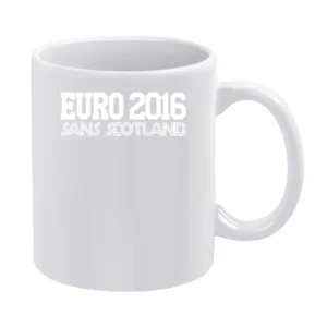 Euro 2016 Sans Scotland Funny No Scotland Football Europe Soccer Graph White Mug