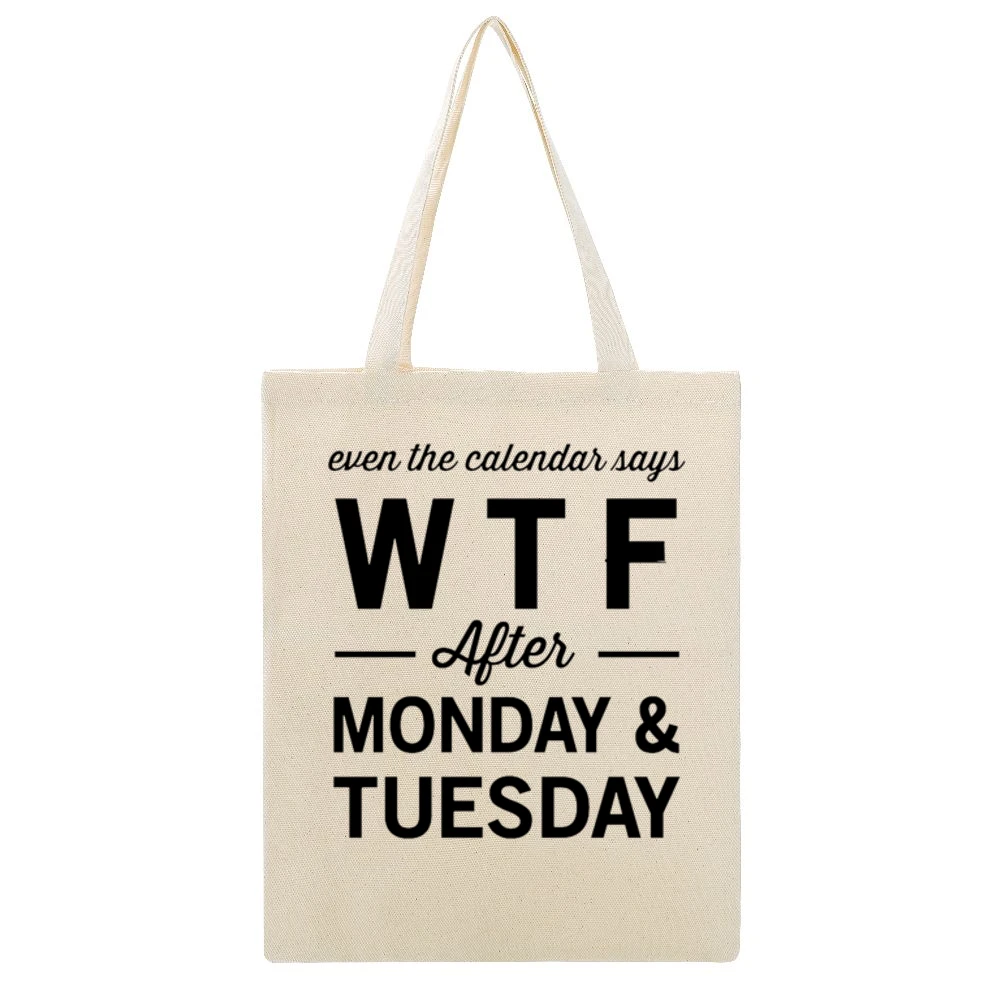 Even The Calendar Says WTF After Monday Funny Graphic Tee Shirt Beige Canvas Tote Shopping Bag