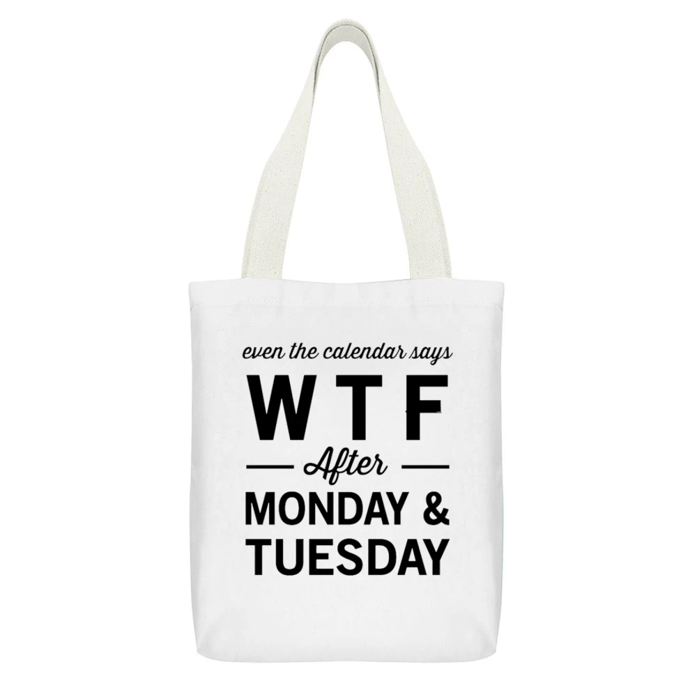 Even The Calendar Says WTF After Monday Funny Graphic Tee Shirt White Canvas Tote Shopping Bag With Interior Pocket