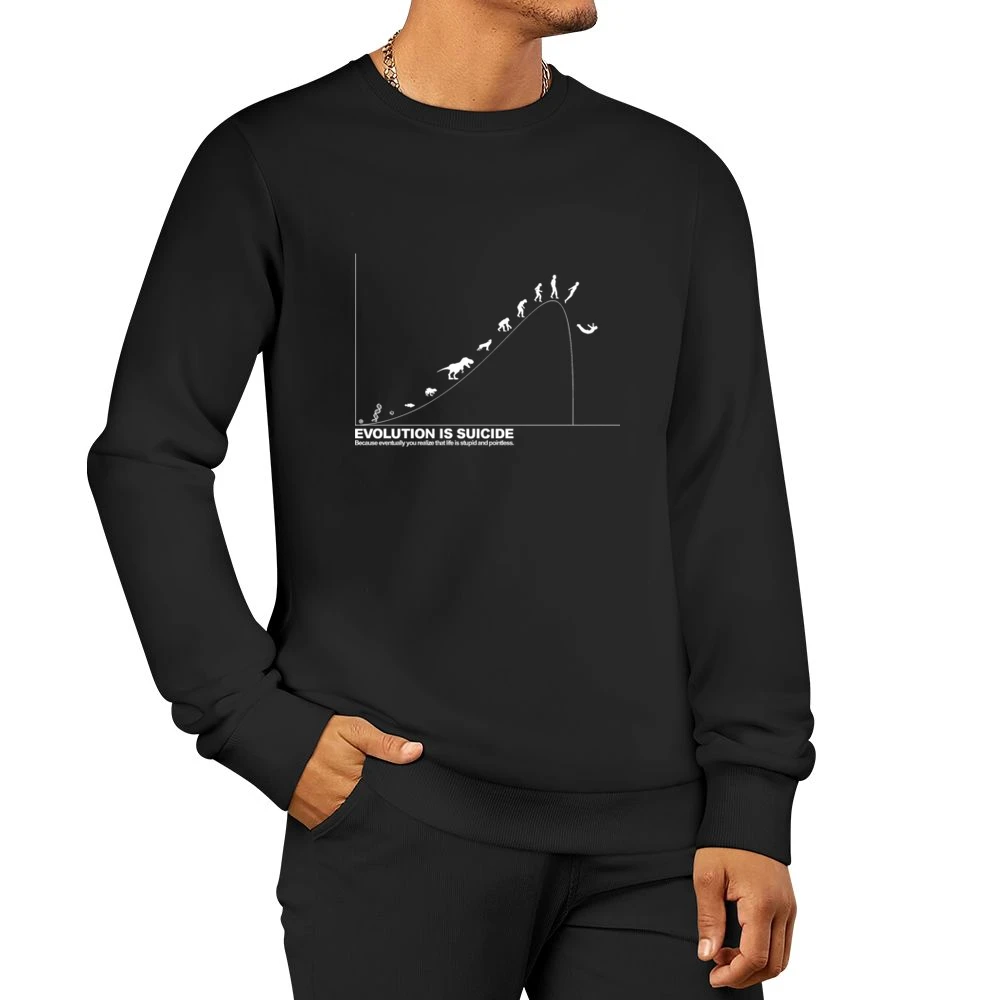 Evolution suicide because eventually you realise that life is stupid a Men Pullover Sweatshirt