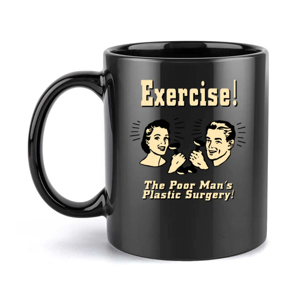 Exercise The Poor Mans Plastic Surgery Black Mug