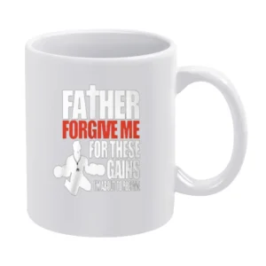 Father Forgive Me For My Gains Tshirt White Mug