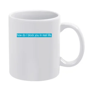 Fb Block You In Life Funny White Mug