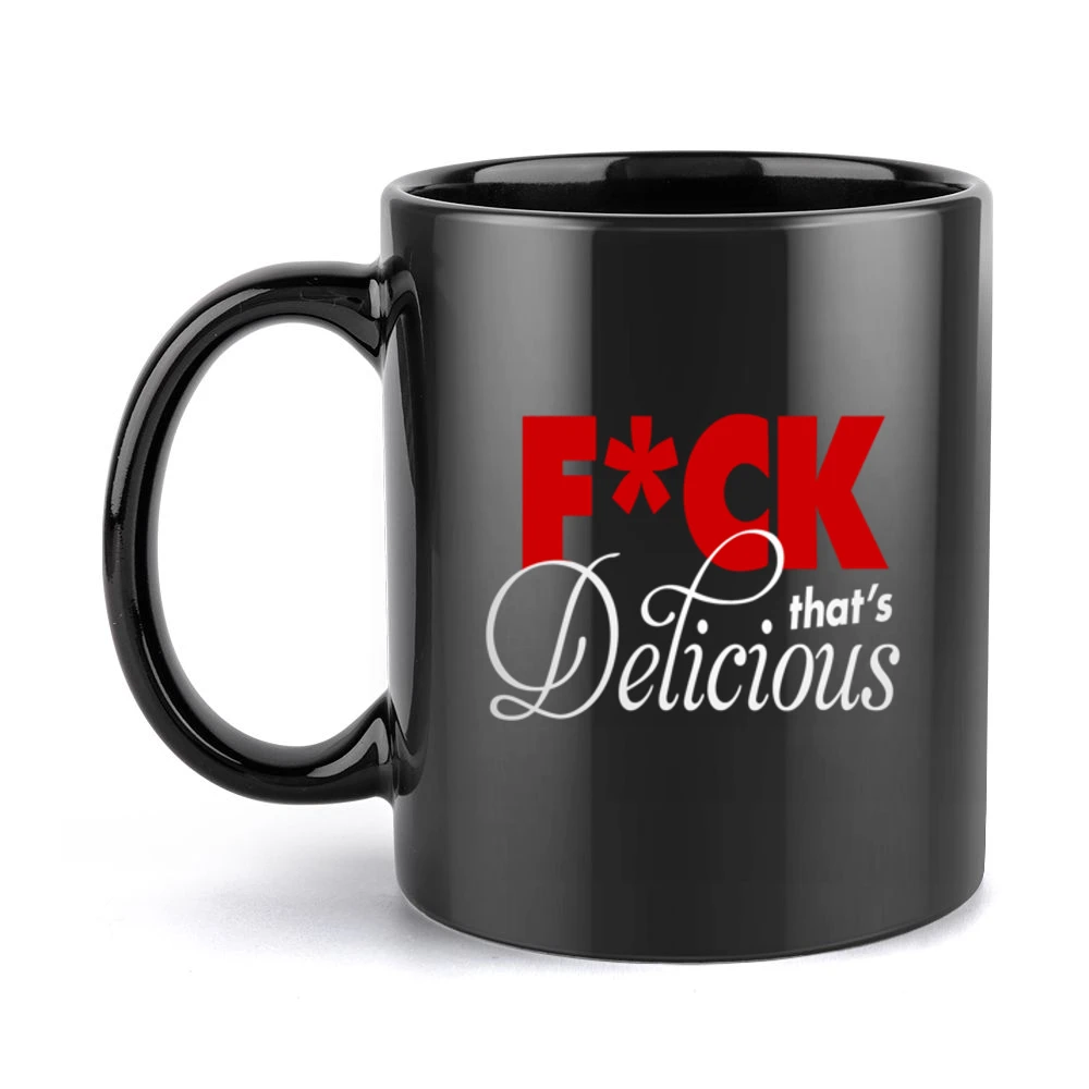F*ck That's Delicious Black Mug