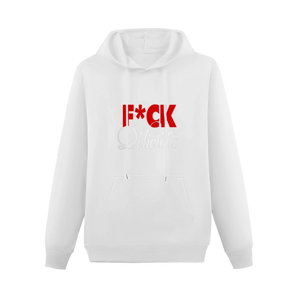 F*ck That's Delicious Long Sleeve Men Hoodie With Pocket