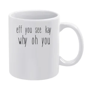 Fe You See Kay Why Oh You Funny Back To School Popular Graphic Tee Shi White Mug