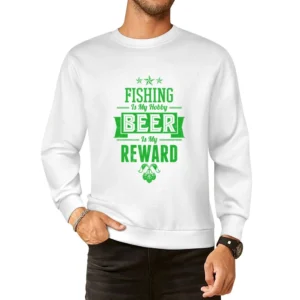 Fishing Is My Hobby Beer Is My Reward European Size Pullover Sweater