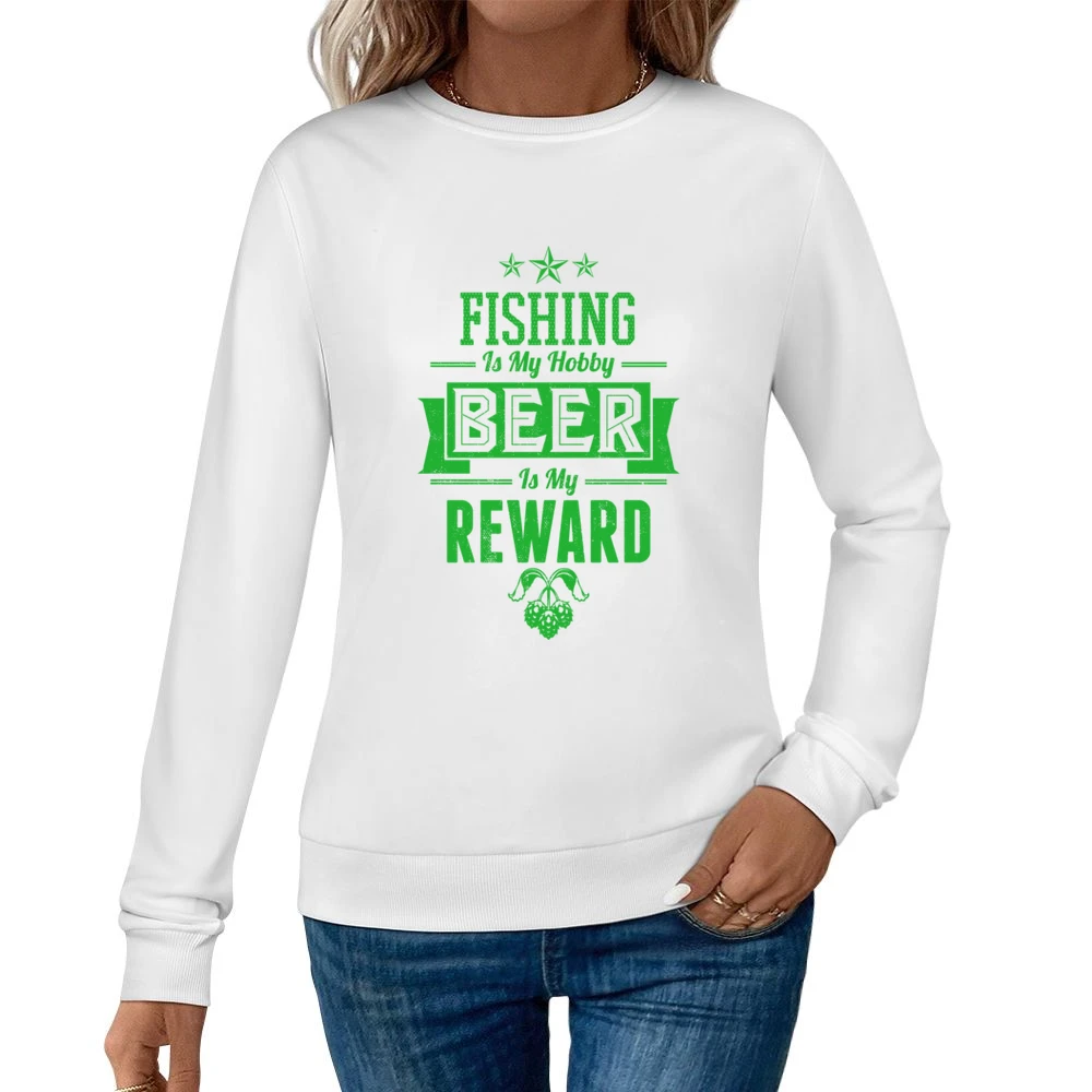 Fishing Is My Hobby Beer Is My Reward Women Pullover Sweatshirt