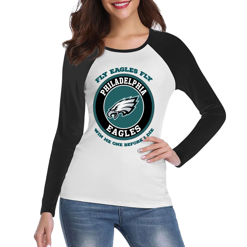 Fly Eagles Fly Win Me One Before I Die Philadelphia Football Team Tshi Women Ladies Long Sleeve T-Shirt
