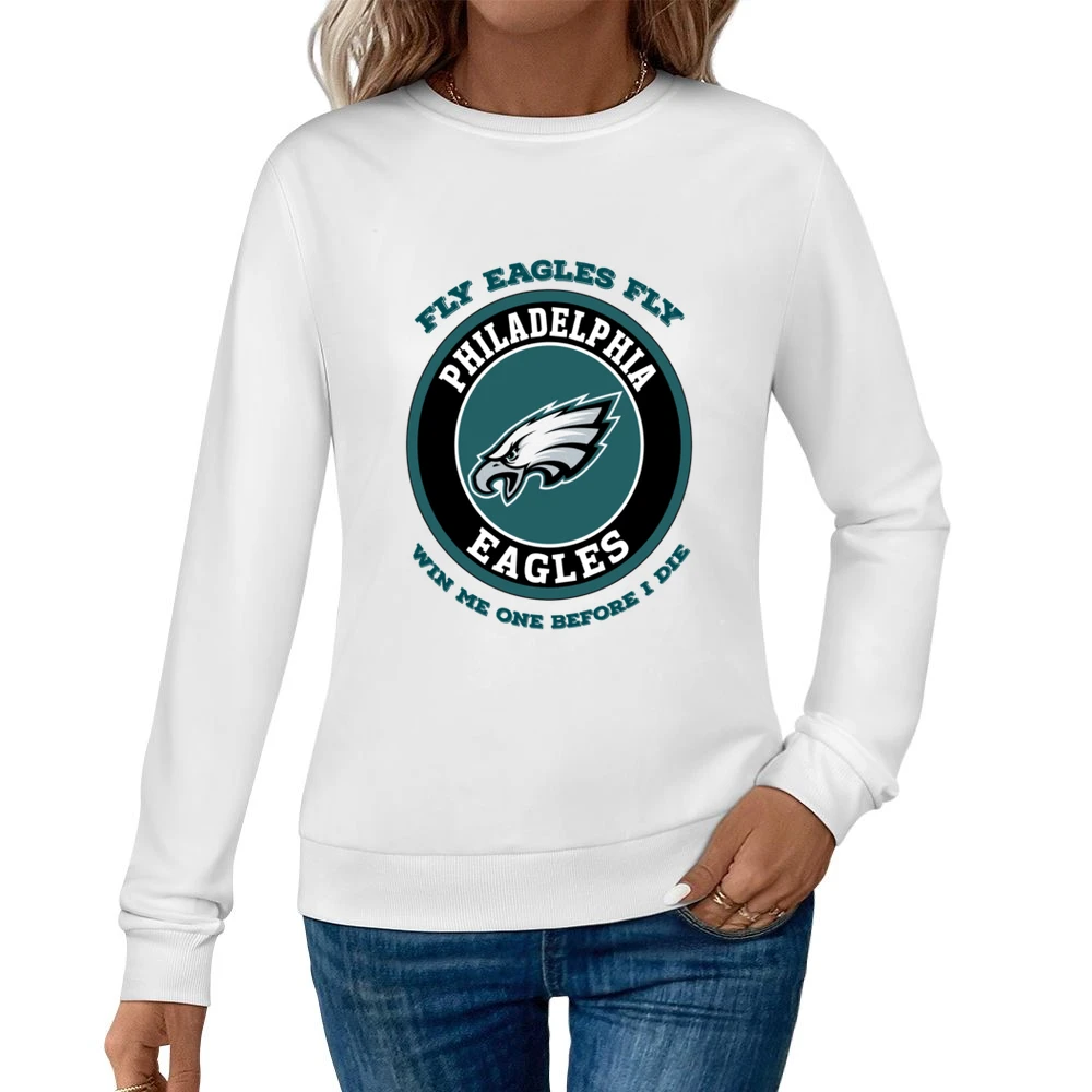 Fly Eagles Fly Win Me One Before I Die Philadelphia Football Team Tshi Women Pullover Sweatshirt