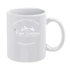 Four Season Total Landscaping Make America Rake Again Funny Trump Elec White Mug