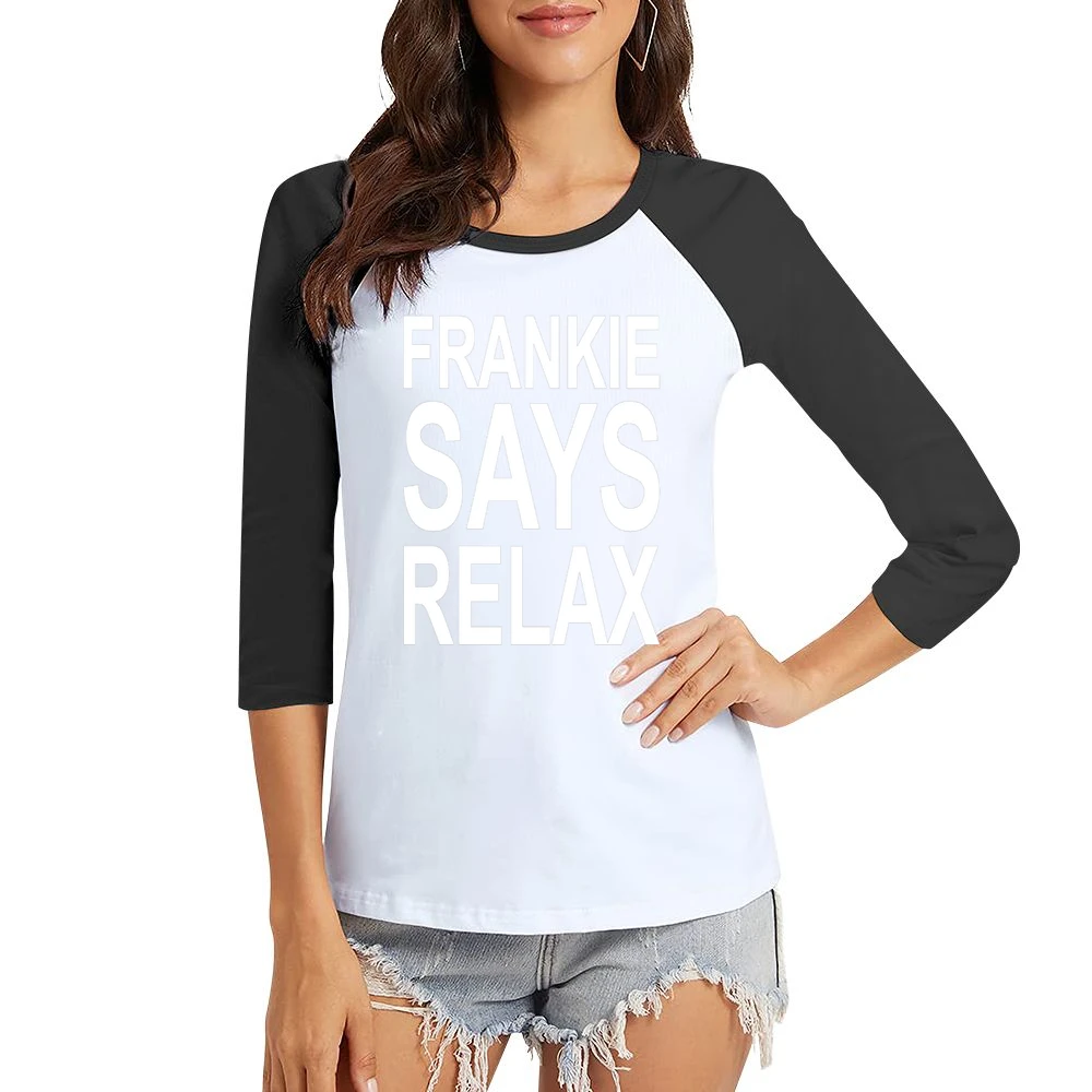 Frankie Says Relax Tshirt Women Ladies 3-4 Sleeve T-Shirt