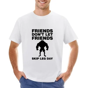 Friends Don't Let Friends Skip Leg Day Asian Size Men T-Shirt