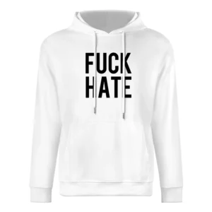 Fuck Hate Popular Celebrity Political Graphic TShirt European Size Men Hoodie