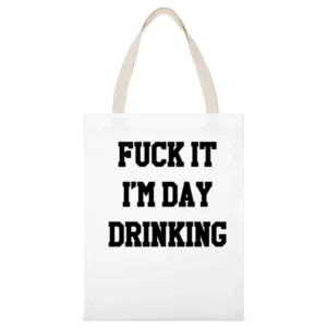 Fuck It Im Day Drinking Funny Party Graphic White Canvas Tote Shopping Bag