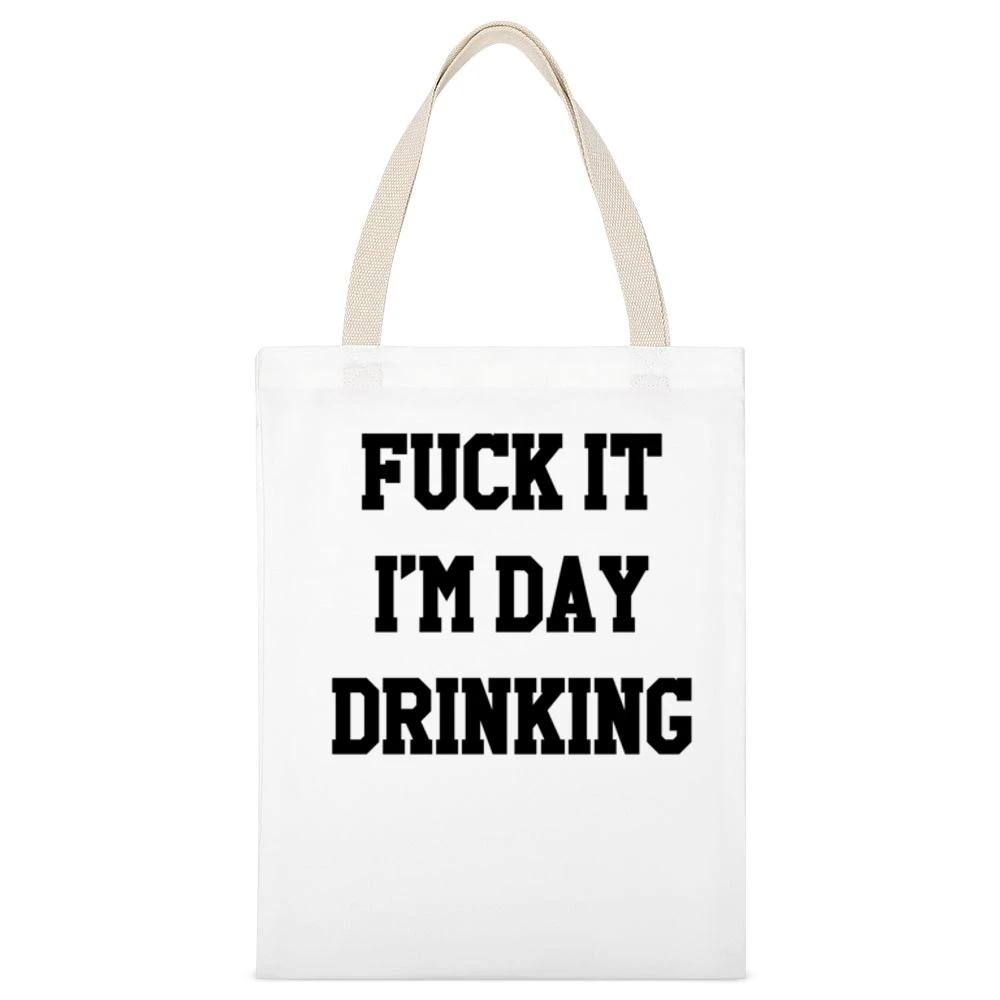 Fuck It Im Day Drinking Funny Party Graphic White Canvas Tote Shopping Bag