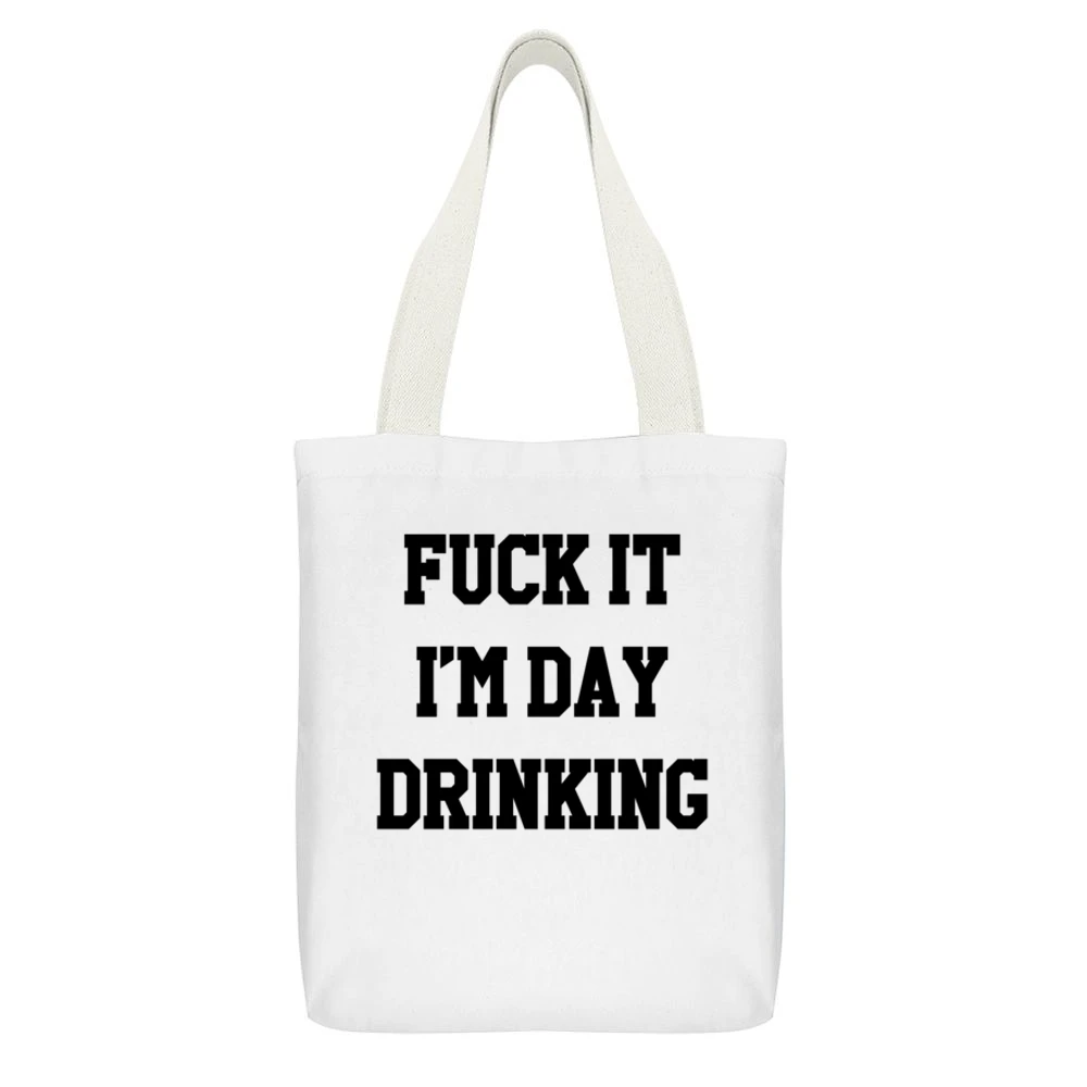 Fuck It Im Day Drinking Funny Party Graphic White Canvas Tote Shopping Bag With Interior Pocket