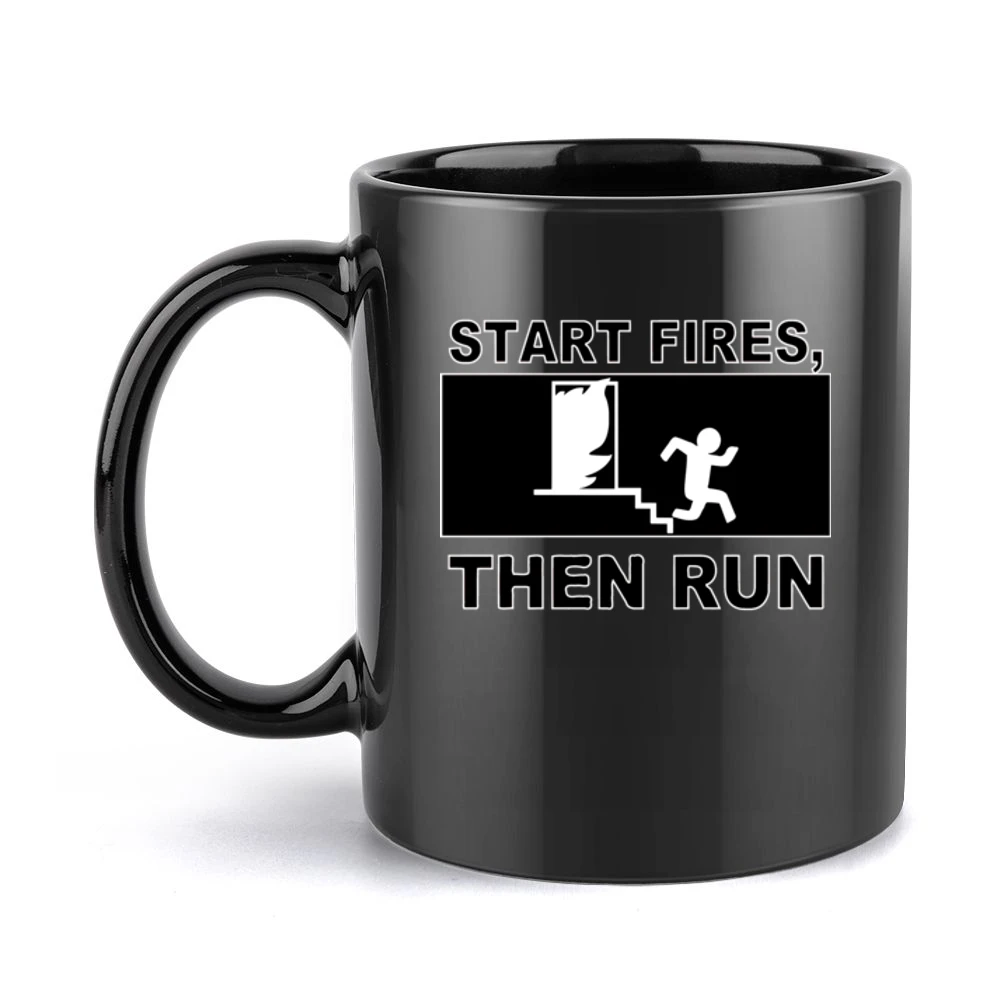 Funny sign strart fires then run humor Black Mug
