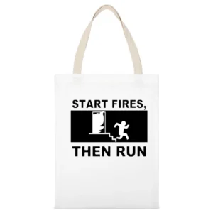 Funny sign strart fires then run humor White Canvas Tote Shopping Bag