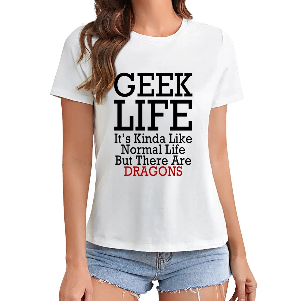 Geek Life Normal Life But With Dragons Funny Tee Shirt Asian Size Women Ladies T-shirt