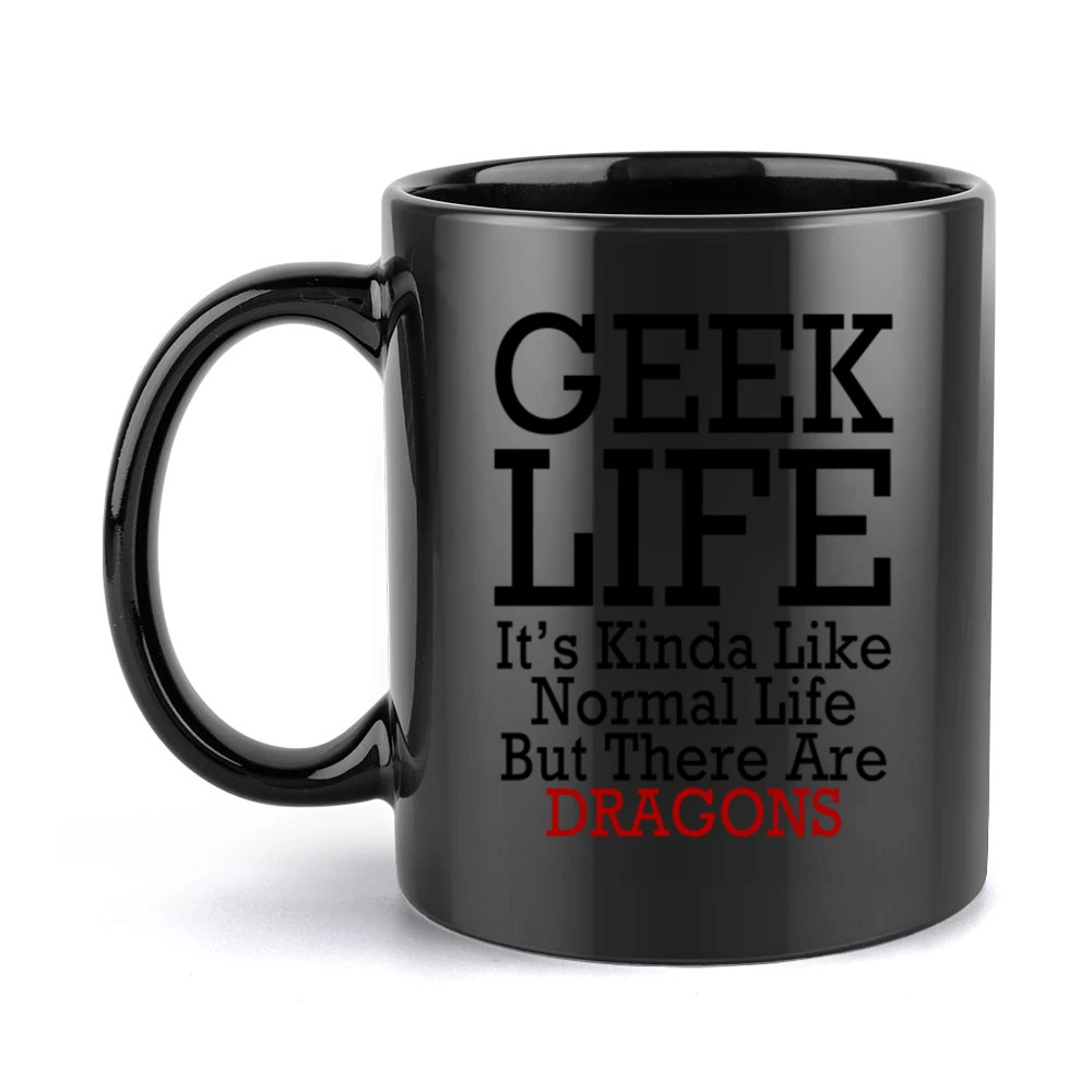 Geek Life Normal Life But With Dragons Funny Tee Shirt Black Mug