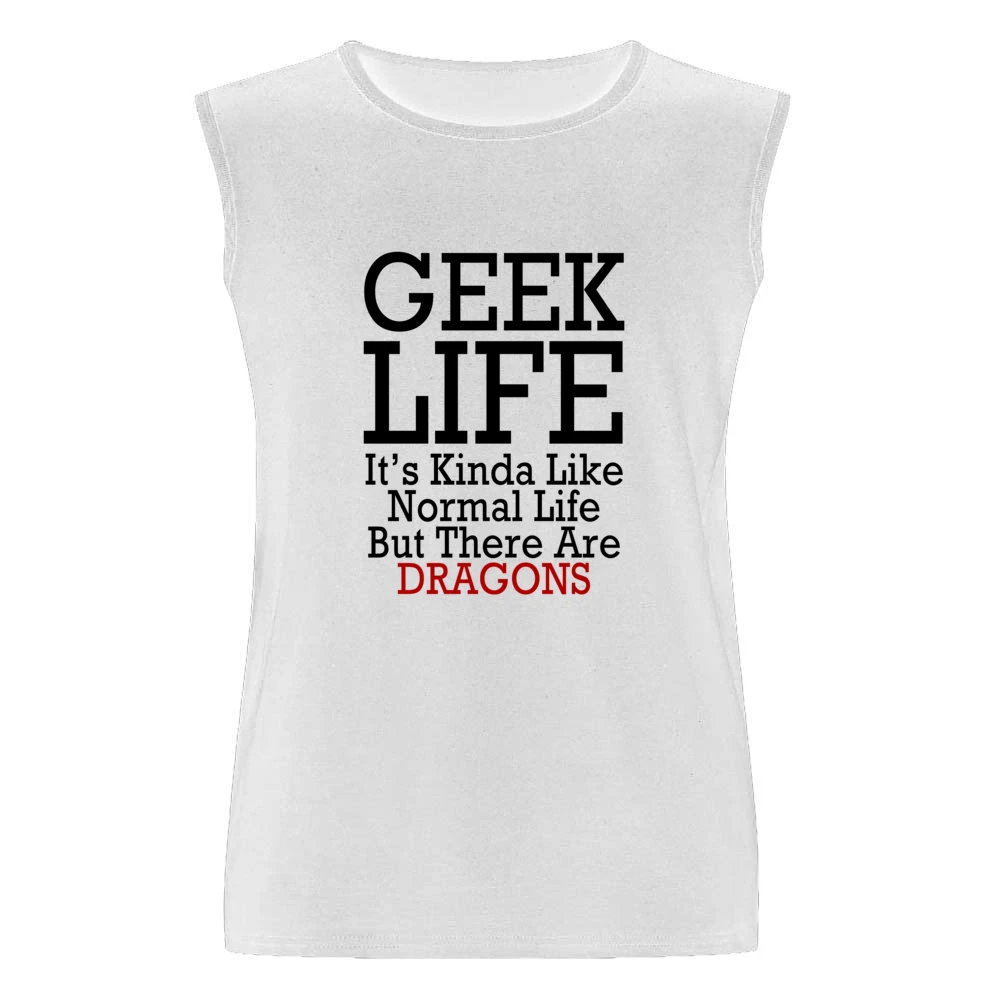 Geek Life Normal Life But With Dragons Funny Tee Shirt Men Sleeveless T-Shirt