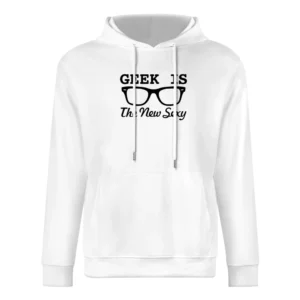 Geek is the new Sexy - Geeky lifestyle European Size Men Hoodie