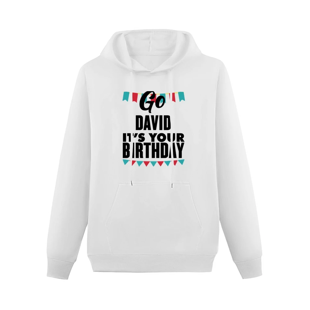 Go David It's Your Birthday Funny Gift Men Hoodie With Pocket