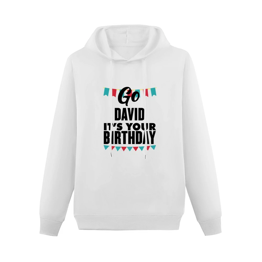 Go David It's Your Birthday Funny Gift Men Hoodie Without Pocket