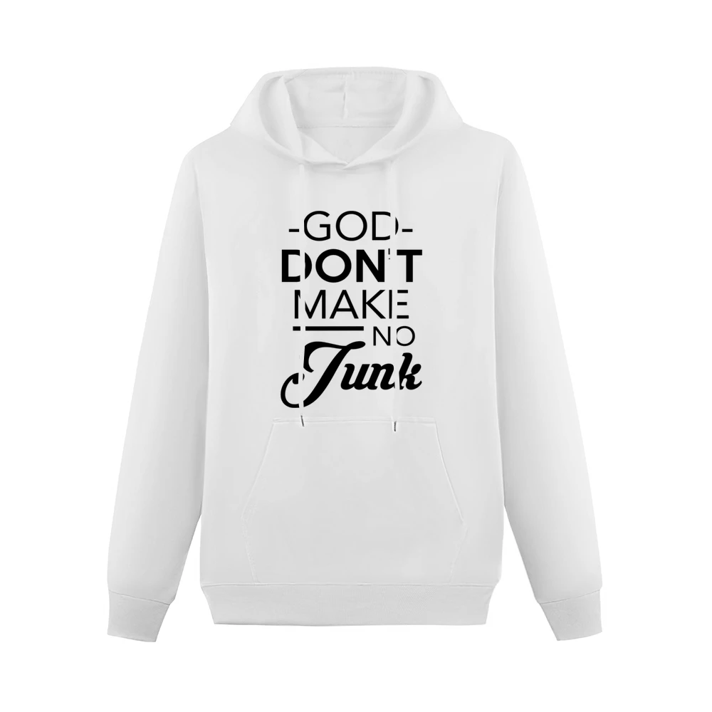 God Dont Make No Junk Funny Graphic Slang Tee Shirt Men Hoodie With Pocket