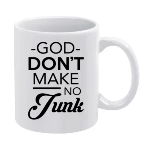 God Dont Make No Junk Funny Graphic Slang Tee Shirt White Mug