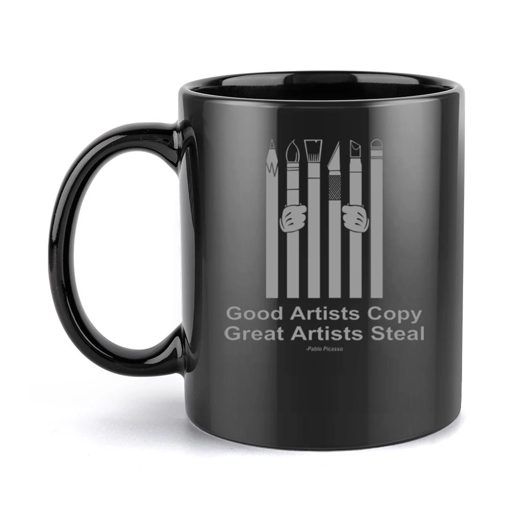 Good artists copy great artist steal - pablo picasso Black Mug