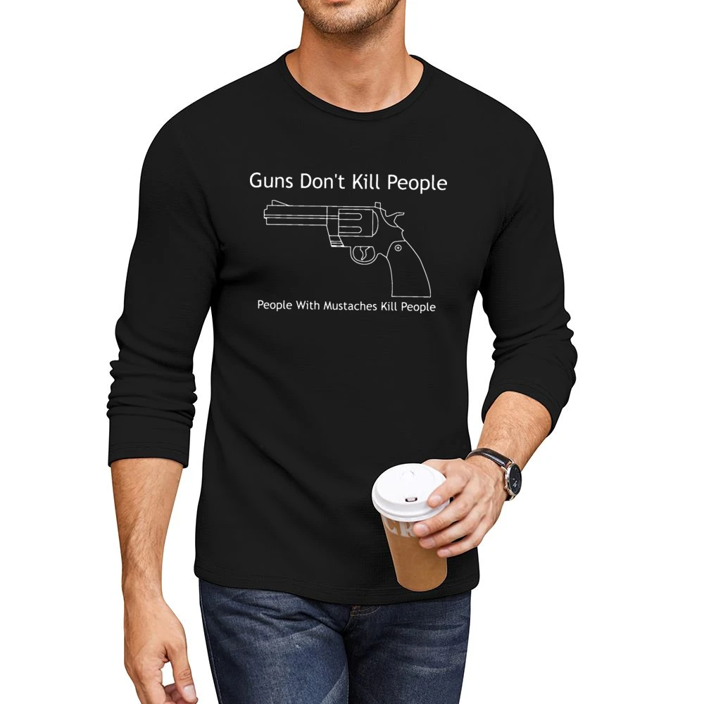 Guns Don't Kill People Mustaches Kill Funny Men CrewNeck Long Sleeve T-Shirt