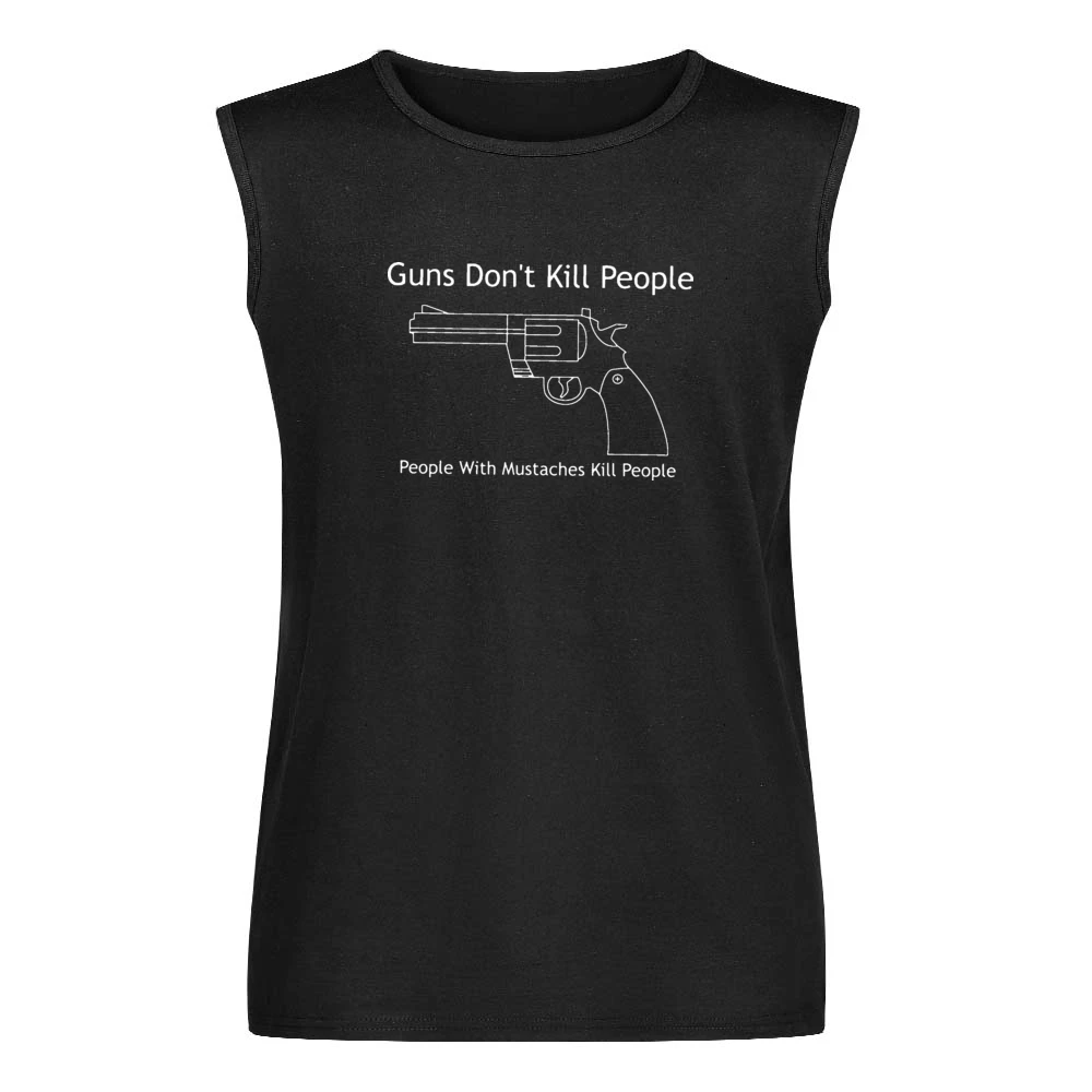 Guns Don't Kill People Mustaches Kill Funny Men Sleeveless T-Shirt