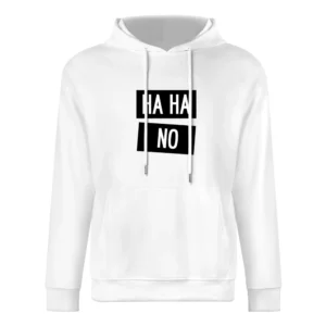 Ha Ha No Funny Laugh Tee Shirt European Size Men Hoodie