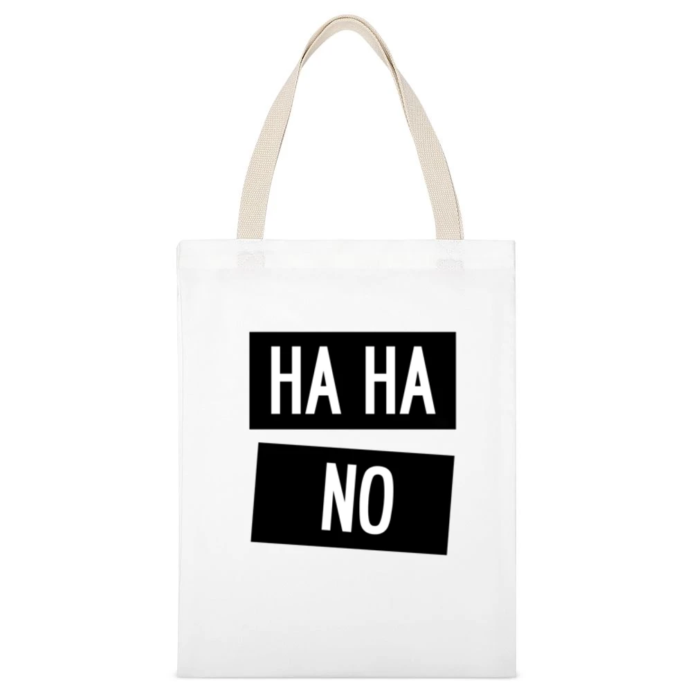 Ha Ha No Funny Laugh Tee Shirt White Canvas Tote Shopping Bag