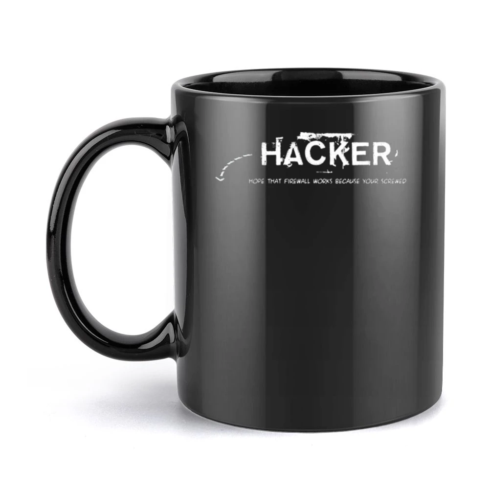 Hacker hope thats firewall works coause you are screw Black Mug
