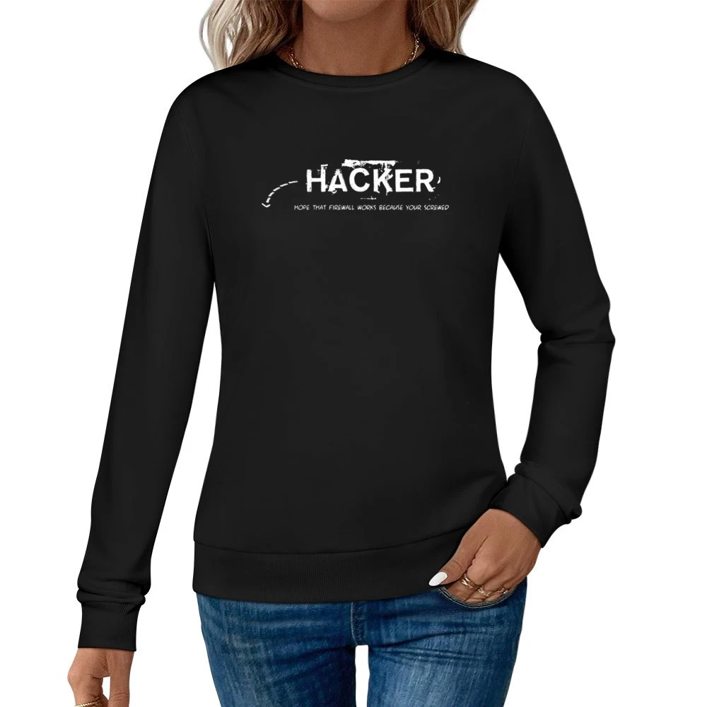 Hacker hope thats firewall works coause you are screw Women Pullover Sweatshirt