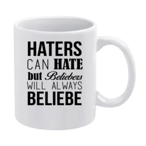 Haters Can Hate But Beliebers Will Always Beliebe Fun JB Music Lovers White Mug