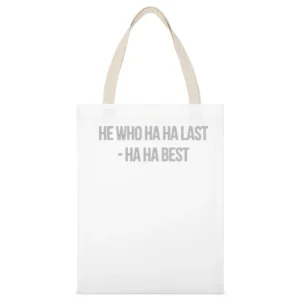 He who ha ha last - ha ha best funny White Canvas Tote Shopping Bag