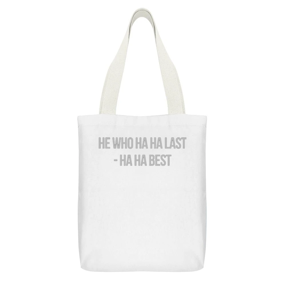 He who ha ha last - ha ha best funny White Canvas Tote Shopping Bag With Interior Pocket