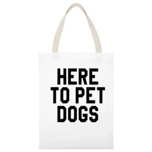 Here To Pet Dogs Funny Pet Love Graphic Tee White Canvas Tote Shopping Bag