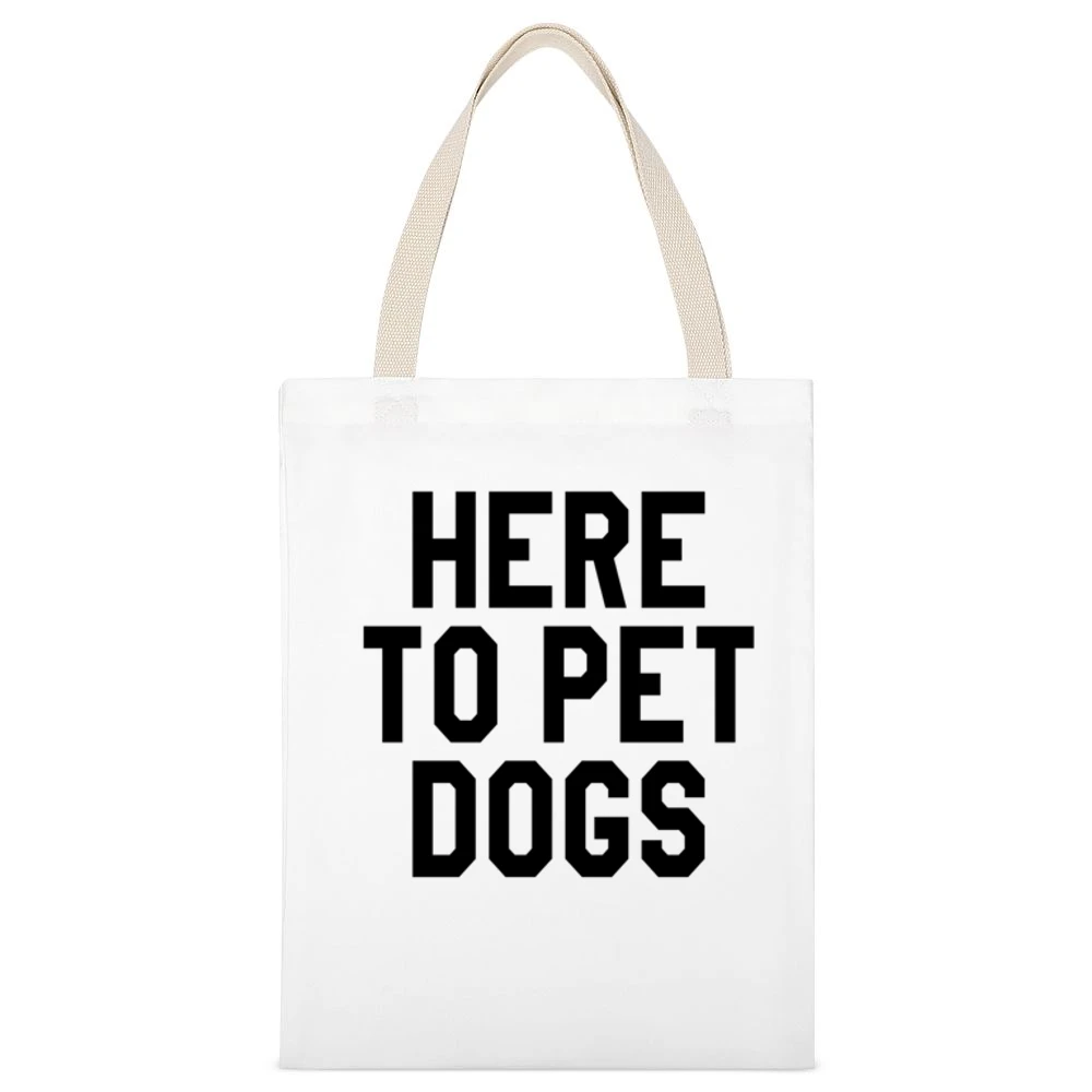 Here To Pet Dogs Funny Pet Love Graphic Tee White Canvas Tote Shopping Bag