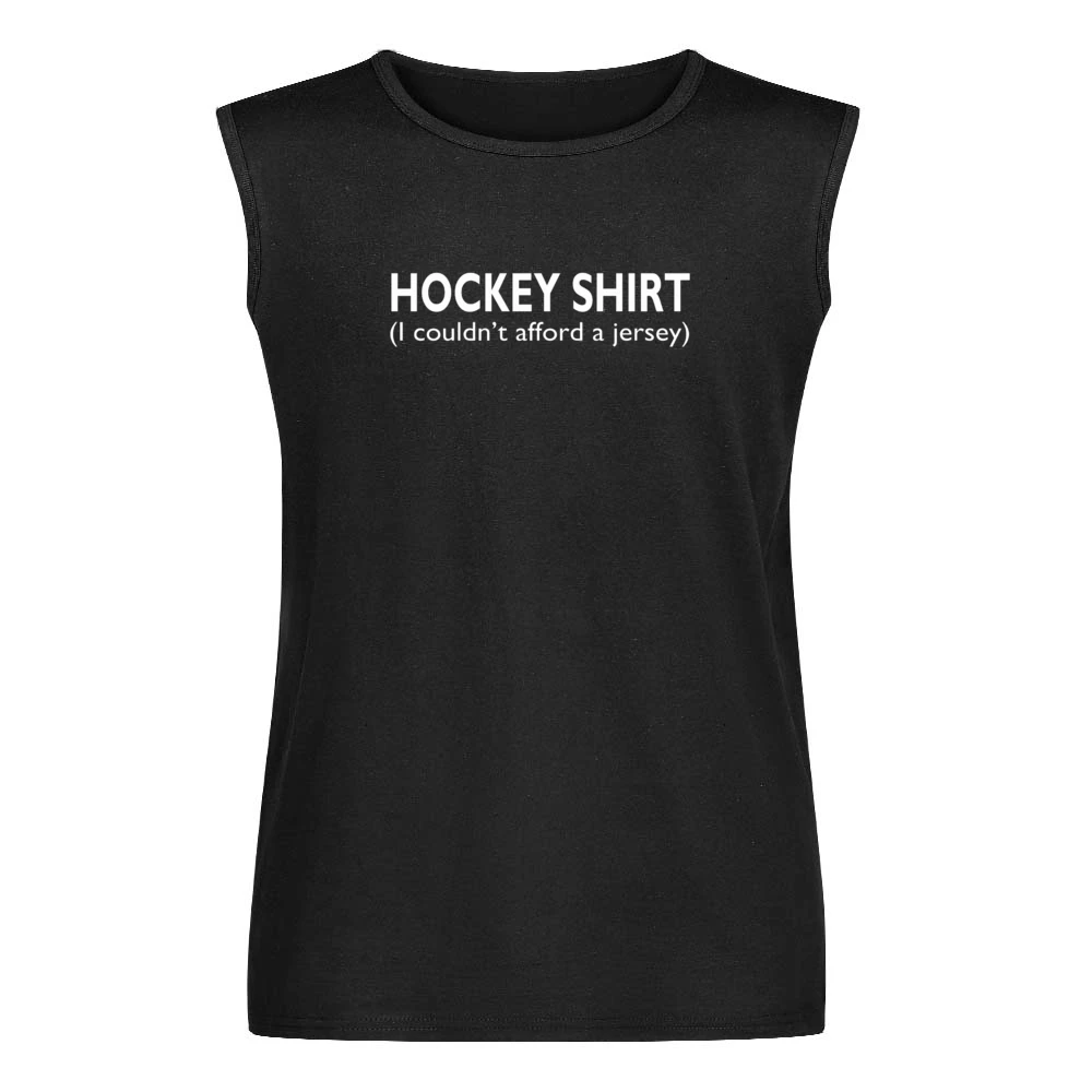 Hockey Shirt I Couldnt Afford A Jersey Funny Men Sleeveless T-Shirt