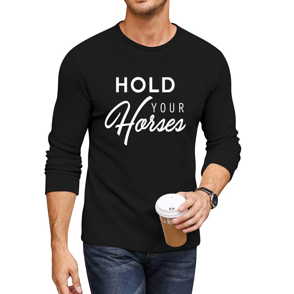 Hold Your Horses Fun Southern Slang Popular Graphic Men CrewNeck Long Sleeve T-Shirt